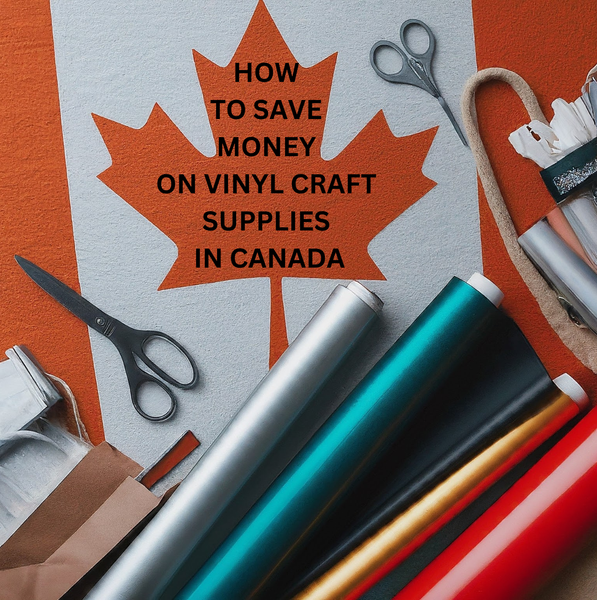 Smart Crafting - How to Save Money on Vinyl Craft Supplies in Canada