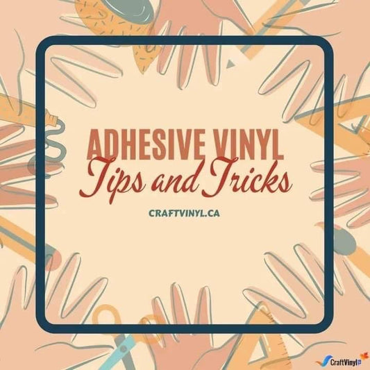 Adhesive vinyl Tips and Tricks